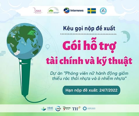 Dự án “Phóng viên nữ hành động giảm thiểu rác thải nhựa và ô nhiễm nhựa” thực hiện bởi Quỹ Vì Tầm Vóc Việt, với sự tài trợ từ Mạng lưới Báo chí Toàn cầu (Earth Journalism Network), Công ty Cổ phần Tetra Pak Việt Nam và Liên minh Doanh nghiệp vì Môi trường Việt Nam (VB4E) xin thông báo kêu gọi nộp đề xuất cho “Gói hỗ trợ tài chính & kỹ thuật” về đề tài ô nhiễm nhựa và giảm thiểu rác thải nhựa tại Việt Nam.